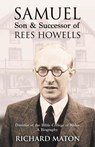 Samuel, Son and Successor of Rees Howells: Director of the Bible College of Wales - Richard A. Maton - 9781907066146