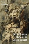 Hemorrhaging Slave of an Obese Eunuch - Tom Bradley - 9781907133602
