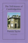 The Toll-houses of Cambridgeshire - Patrick Taylor - 9781907154065