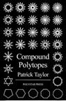 Compound Polytopes: Polygons, Tilings, Polyhedra - Patrick Taylor - 9781907154621