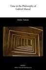 Time in the Philosophy of Gabriel Marcel - Helen Tattam - 9781907322846