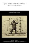 Space in Theodor Fontane's Works - Michael James White - 9781907322983