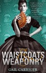 Waistcoats and Weaponry - Gail Carriger - 9781907411618