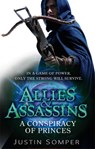 Allies & Assassins: A Conspiracy of Princes - Justin Somper - 9781907411885