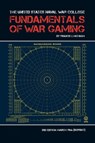 The United States Naval War College Fundamentals of War Gaming - Francis J McHugh ; H F Fischer ; Naval War College Press - 9781907521256