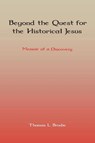 Beyond the Quest for the Historical Jesus - Thomas L. Brodie - 9781907534584