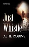 Just Whistle - ROBINS,  Alfie - 9781907565229