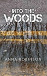 Into the Woods - Anna Robinson - 9781907587566