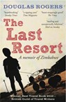 The Last Resort: A Memoir of Zimbabwe - Douglas Rogers - 9781907595219