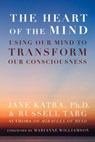 The Heart of the Mind - Jane Katra ; Russell Targ - 9781907661044