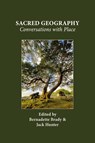 Sacred Geography - Bernadette Brady ; Jack Hunter - 9781907767166