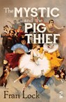 The Mystic and The Pig Thief - Fran Lock - 9781907773709