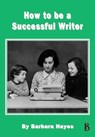 How to be a Successful Writer - Barbara Hayes - 9781907791130