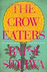 The Crow Eaters - Bapsi Sidhwa ; Fatima Bhutto - 9781907970610