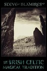 The Irish Celtic Magical Tradition - Steve Blamires - 9781908011572