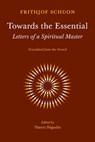 Towards the Essential - SCHUON,  Frithjof - 9781908092236