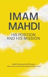 Imam Mahdi - His Position and His Mission - Muhammad Saeed Bahmanpour - 9781908110886