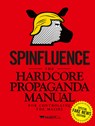Spinfluence. The Hardcore Propaganda Manual for Controlling the Masses - Nick McFarlane - 9781908211644