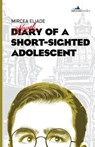 Diary of a Short-Sighted Adolescent - Mircea Eliade - 9781908236210