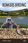 Bonkers Birding - John Lee - 9781908241542