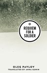 Requiem for a Soldier - Oleg Pavlov - 9781908276582