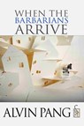 When the Barbarians Arrive - Alvin Pang - 9781908376336