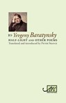 Half-Light & Other Poems - Yevgeny Abramovitch Baratynsky - 9781908376886