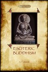Esoteric Buddhism - 1885 Annotated Edition - Alfred Percy Sinnett - 9781908388742