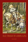 Through The Looking-Glass - with 50 Original Illustrations by Sir John Tenniel - Lewis Carroll - 9781908388780
