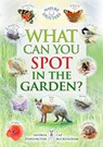 What Can You Spot in the Garden? - Caz Buckingham ; Ben Hoare ; Andrea Pinnington - 9781908489685