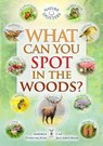 What Can You Spot in the Woods? - Caz Buckingham ; Andrea Pinnington ; Ben Hoare - 9781908489692