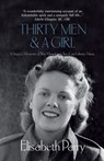 Thirty Men & a Girl: A Singer’s Memoirs of War, Mountains, Travel, and always Music - Elisabeth Parry - 9781908557711