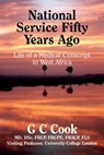 National Service Fifty Years Ago: Life of a Medical Conscript in West Africa - Gordon Charles Cook - 9781908557735