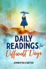 Daily Readings for Difficult Days - Jennifer Carter - 9781908567000