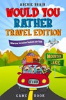 Would You Rather Game Book Travel Edition - Archie Brain - 9781908567475
