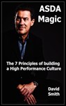 Asda Magic - The 7 Principles of Building a High Performance Culture - David Smith - 9781908596550