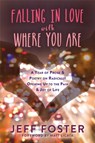 Falling in Love with Where You Are - Jeff Foster - 9781908664396