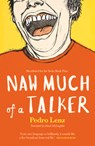 Naw Much of a Talker - Pedro Lenz - 9781908754226