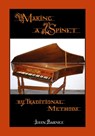 Making a Spinet by Traditional Methods - John (Dalhousie University) Barnes - 9781908904744