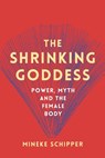 The Shrinking Goddess - Mineke Schipper - 9781908906663