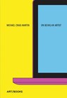 On Being An Artist - Michael Craig-Martin - 9781908970503