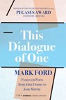 This Dialogue of one: Essays on Poets from John Donne to - Mark Ford - 9781908998880