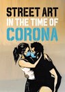 Street Art in the Time of Corona - Xavier Tapies - 9781909051744