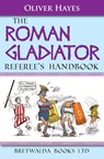 The Roman Gladiator Referee’s Handbook - Oliver Hayes - 9781909099500