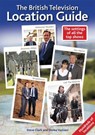 The British Television Location Guide - Steve Clark ; Shoba Vazirani - 9781909109025