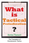 What is Tactical Periodization? - Xavier Tamarit - 9781909125605
