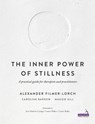 The Inner Power of Stillness - Alexander Filmer-Lorch ; Margaret Anne Gill ; Caroline Barrow - 9781909141339