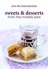 Sweets and Desserts from the Middle East - Arto der Haroutunian - 9781909166073
