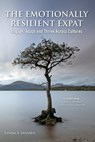 The Emotionally Resilient Expat: Engage, Adapt and Thrive across Cultures - Linda A Janssen - 9781909193505