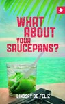 What about Your Saucepans? - Lindsay de Feliz - 9781909193536